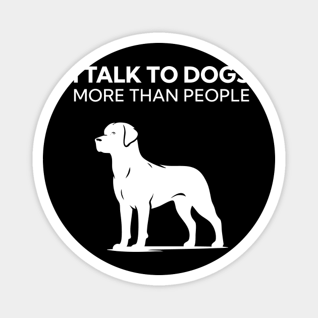I Talk To Dogs More Than People Magnet by Nate's Store 1